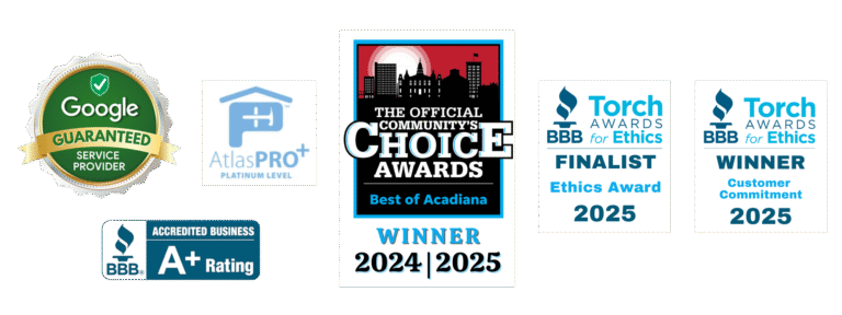 Collection of business badges and awards including Google Guaranteed Service Provider, AtlasPro+ Platinum Level, BBB Accredited Business A+ Rating, ‘The Official Community’s Choice Awards – Best of Acadiana Winner 2024–2025,’ and Torch Awards for Ethics 2025 Finalist and Customer Commitment Winner.